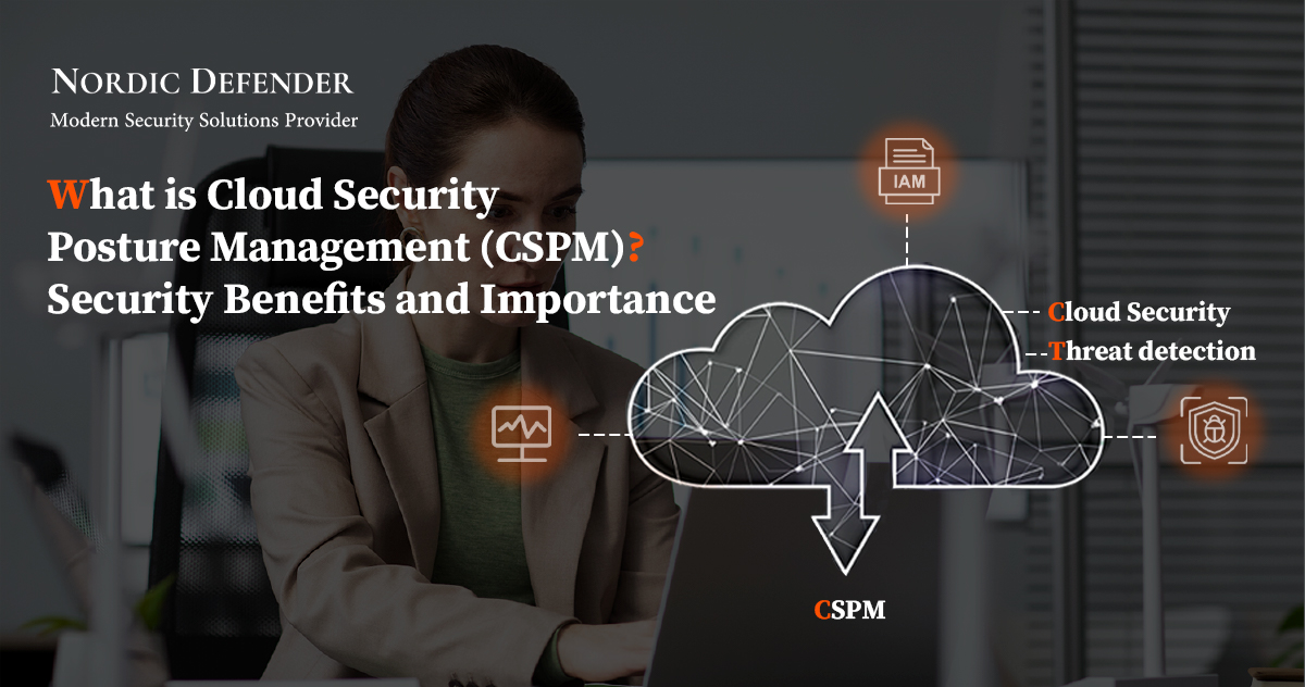 What Is Cloud Security Posture Management (CSPM)? Security Benefits And ...